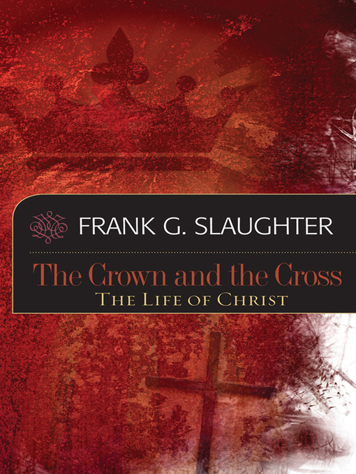 Title details for Crown and the Cross by Frank G. Slaughter - Available